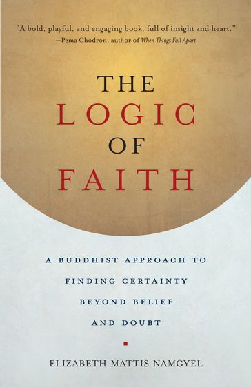 The Logic of Faith - Elizabeth Mattis Namgyel