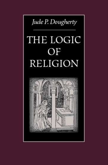 The Logic of Religion - Jude P. Dougherty