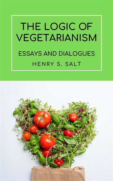 The Logic of Vegetarianism - Henry S. Salt