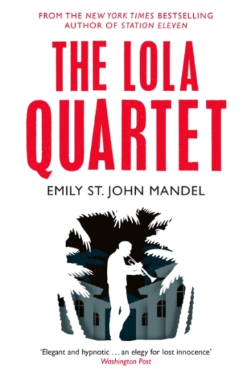 The Lola Quartet - Emily St. John Mandel