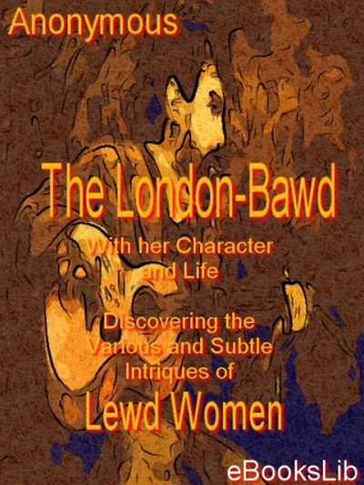 The London-Bawd: With her Character and Life - EbooksLib