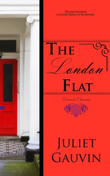 The London Flat: Second Chances - Juliet Gauvin