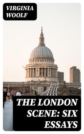 The London Scene: Six Essays