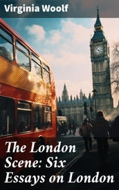 The London Scene: Six Essays on London