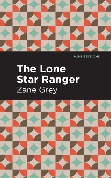 The Lone Star Ranger - Zane Grey - Mint Editions