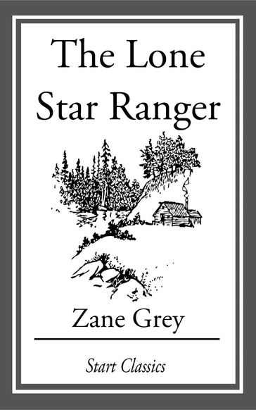 The Lone Star Ranger - Zane Grey