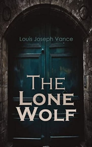 The Lone Wolf - Louis Joseph Vance