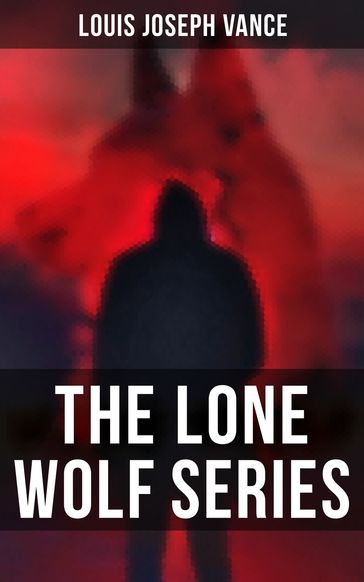 The Lone Wolf Series - Louis Joseph Vance