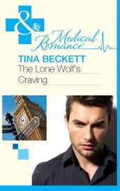 The Lone Wolf s Craving (Mills & Boon Medical) (Men of Honour, Book 2)