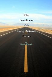 The Loneliness of The Long Distance Father