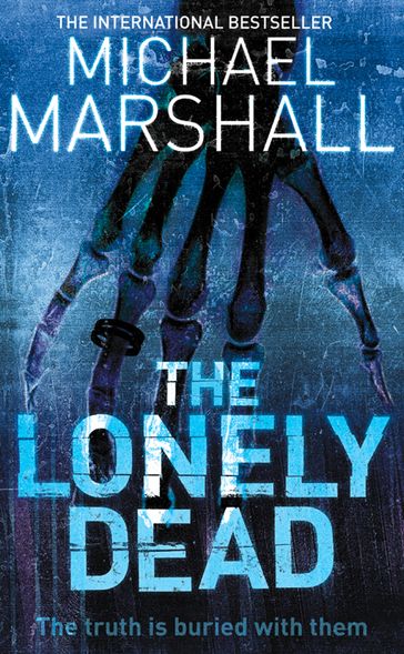 The Lonely Dead (The Straw Men Trilogy, Book 2) - Michael Marshall