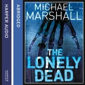 The Lonely Dead: The truth is buried with them... (The Straw Men Trilogy, Book 2)