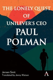 The Lonely Quest of Unilever s CEO Paul Polman