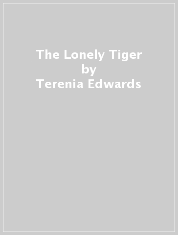 The Lonely Tiger - Terenia Edwards