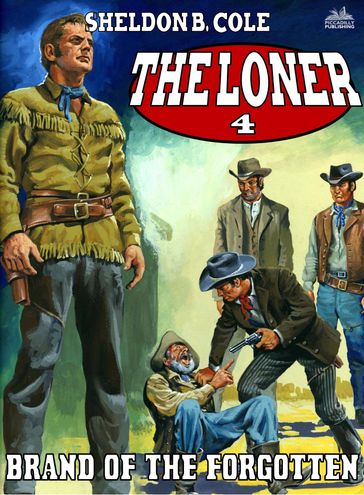 The Loner 04: Brand of the Forgotten - Sheldon B. Cole