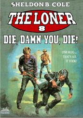 The Loner 08: Die, Damn You, Die