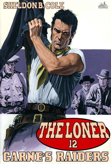 The Loner 12: Carne's Raiders - Sheldon B. Cole