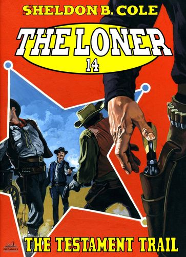 The Loner 14: The Testament Trail - Sheldon B. Cole