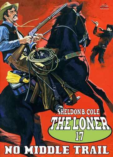 The Loner 17: No Middle Trail - Sheldon B. Cole