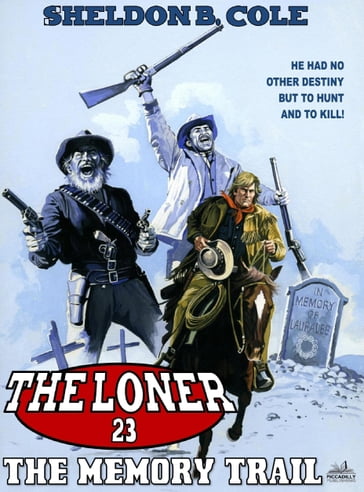 The Loner 23: The Memory Trail - Sheldon B. Cole