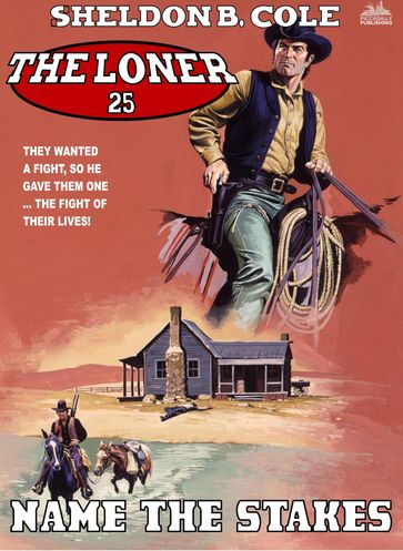 The Loner 25: Name the Stakes (The Loner Western) - Sheldon B. Cole