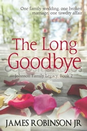The Long Goodbye (Johnson Family Chronicles, Book 2)