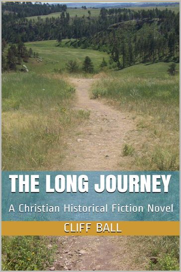 The Long Journey - Christian Historical Fiction - Cliff Ball