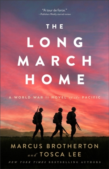The Long March Home ¿ A World War II Novel of the Pacific - Marcus Brotherton - Tosca Lee