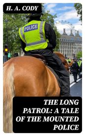 The Long Patrol: A Tale of the Mounted Police