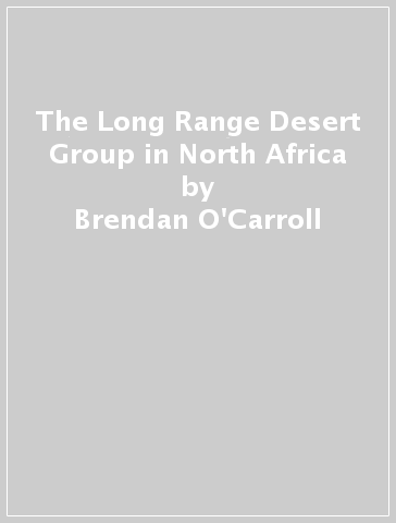 The Long Range Desert Group in North Africa - Brendan O