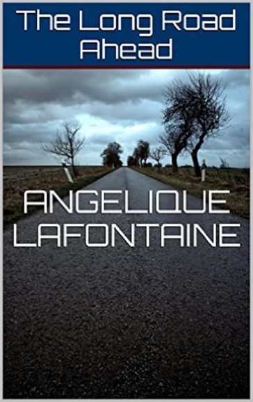 The Long Road Ahead - Angelique LaFontaine