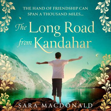 The Long Road from Kandahar: A sweeping, evocative story about friendship, family, heartbreak and love - Sara MacDonald