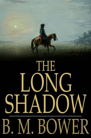 The Long Shadow - B. M. Bower