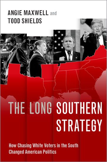 The Long Southern Strategy - Angie Maxwell - Todd Shields