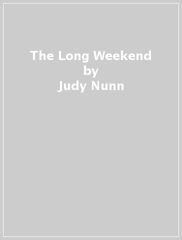 The Long Weekend - Judy Nunn