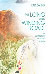 The Long and Winding Road: a collection of short stories