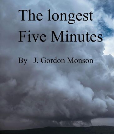 The Longest Five Minutes - J. Gordon Monson