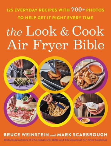 The Look and Cook Air Fryer Bible - Bruce Weinstein - Mark Scarbrough
