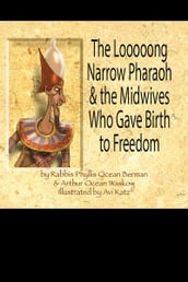 The Looooong Narrow Pharaoh & the Midwives Who Gave Birth to Freedom