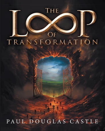 The Loop of Transformation - Paul Douglas Castle