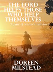 The Lord Helps Those Who Help Themselves: A Pair of Western Romances