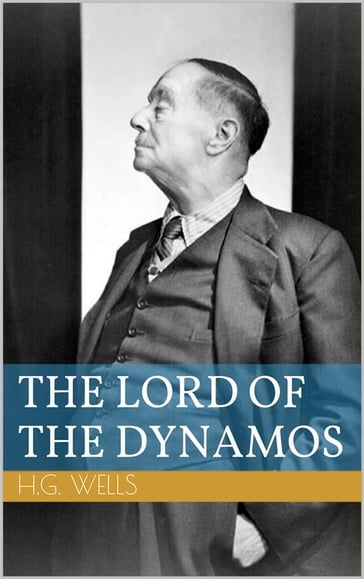 The Lord of the Dynamos - Herbert George Wells