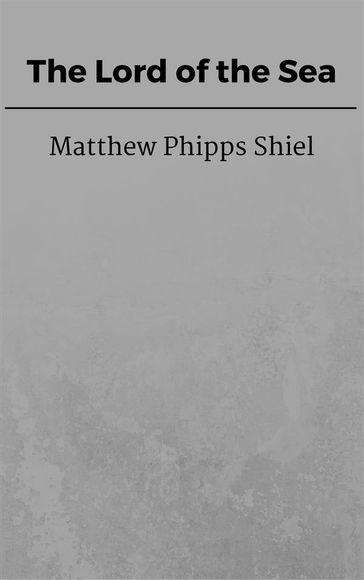 The Lord of the Sea - Matthew Phipps Shiel