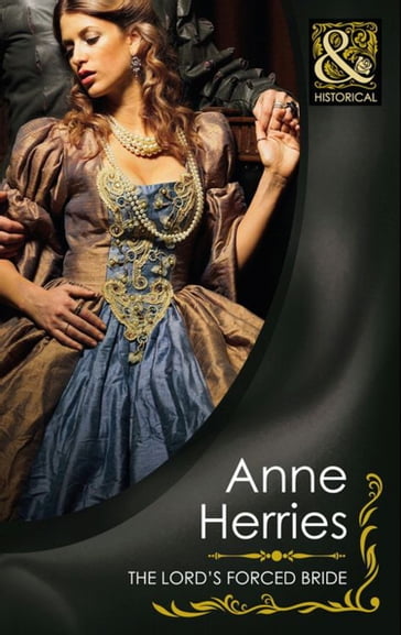 The Lord's Forced Bride (Mills & Boon Historical) - Anne Herries