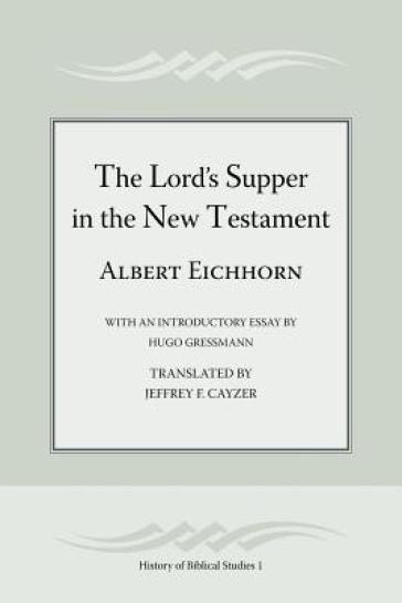 The Lord's Supper in the New Testament - Albert Eichhorn