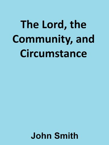 The Lord, the Community, and Circumstance - John Smith