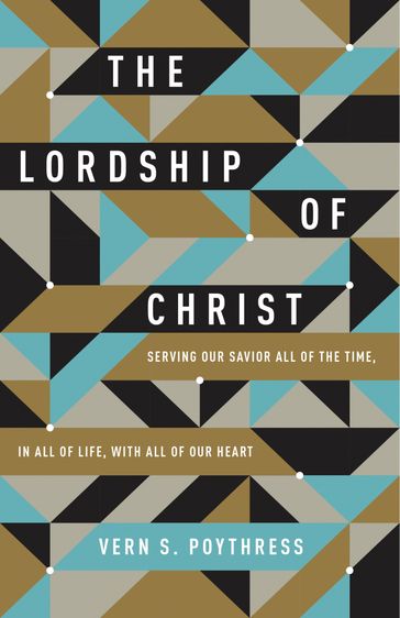 The Lordship of Christ - Vern S. Poythress
