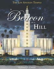 The Los Angeles Temple: A Beacon on a Hill