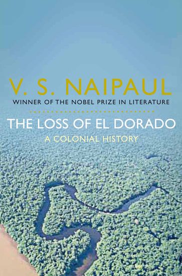 The Loss of El Dorado - Sir V.S. Naipaul