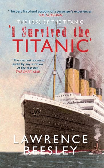 The Loss of the Titanic: I Survived the Titanic - Lawrence Beesley